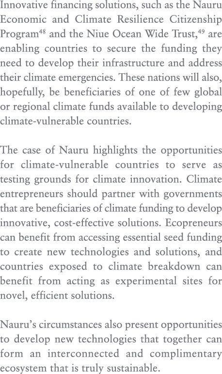 Innovative financing solutions, such as the Nauru Economic and Climate Resilience Citizenship Program48 and the Niue ...