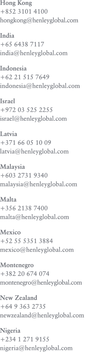 Hong Kong +852 3101 4100 hongkong@henleyglobal.com India +65 6438 7117 india@henleyglobal.com Indonesia +62 21 515 76...