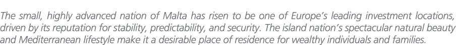 The small, highly advanced nation of Malta has risen to be one of Europe’s leading investment locations, driven by it...