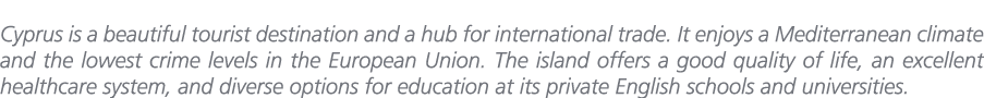 Cyprus is a beautiful tourist destination and a hub for international trade. It enjoys a Mediterranean climate and th...