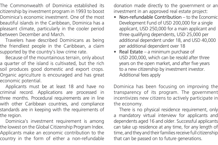 The Commonwealth of Dominica established its citizenship by investment program in 1993 to boost Dominica’s economic i...