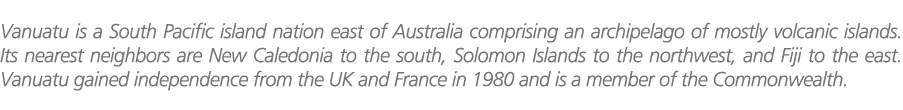 Vanuatu is a South Pacific island nation east of Australia comprising an archipelago of mostly volcanic islands. Its ...