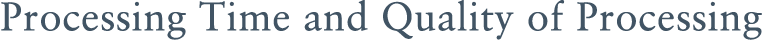 Processing Time and Quality of Processing
