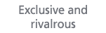 Exclusive and rivalrous