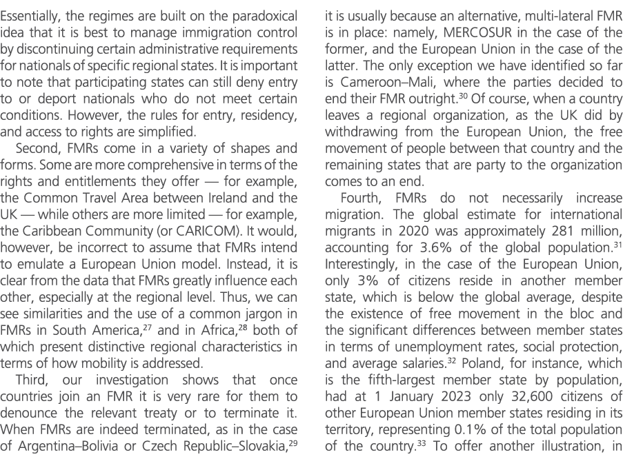 Essentially, the regimes are built on the paradoxical idea that it is best to manage immigration control by discontin...