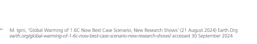 41 M. Igini, ‘Global Warming of 1.6C Now Best Case Scenario, New Research Shows’ (21 August 2024) Earth.Org earth.org...