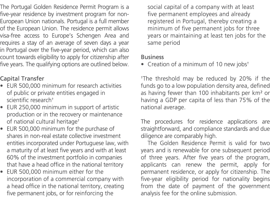 The Portugal Golden Residence Permit Program is a five year residence by investment program for non European Union na...