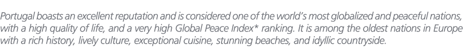 Portugal boasts an excellent reputation and is considered one of the world’s most globalized and peaceful nations, wi...